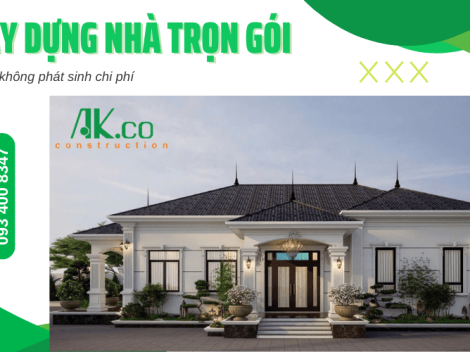 AKHOUSE – Đơn Vị Chuyên Thiết Kế Thi Công Xây Dựng Trọn Gói Chuyên Nghiệp, Không Phát Sinh Chi Phí Tại HCM